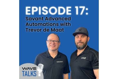 WAVE Talks Episode 17: Savant Advanced Automation with Trevor de Maat and Robby Burrage